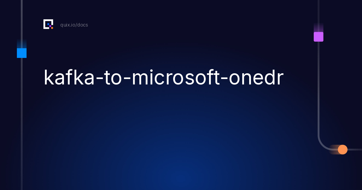 Connect Kafka to Microsoft OneDrive - Quix Docs