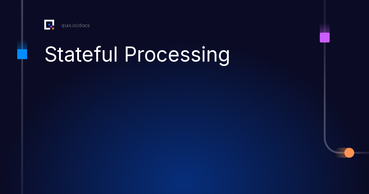 Stateful Processing - Quix Docs